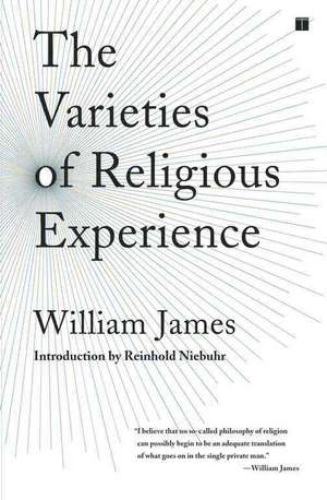 The Varieties of Religious Experience: A Study in Human Nature de William James