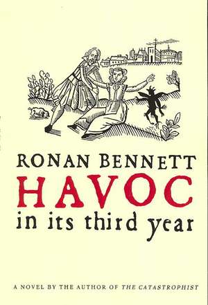 Havoc, in Its Third Year de Ronan Bennett