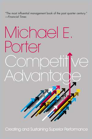 Competitive Advantage: Creating and Sustaining Superior Performance de Michael E. Porter