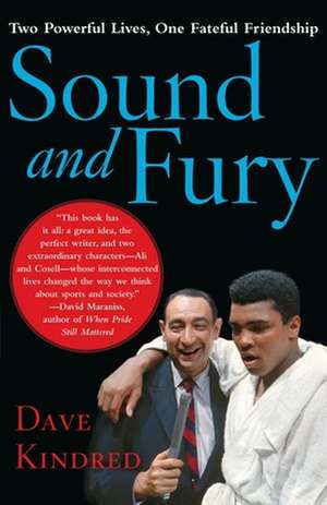 Sound and Fury: Two Powerful Lives, One Fateful Friendship de Dave Kindred