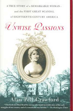 Unwise Passions de Alan Pell Crawford