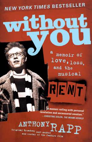 Without You: A Memoir of Love, Loss, and the Musical Rent de Anthony Rapp