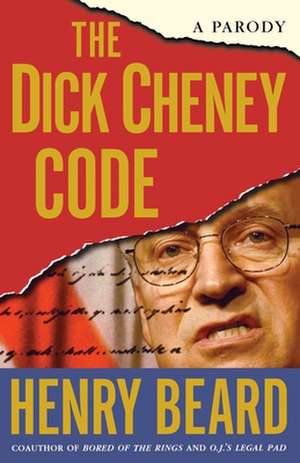 The Dick Cheney Code: A Parody de Henry Beard