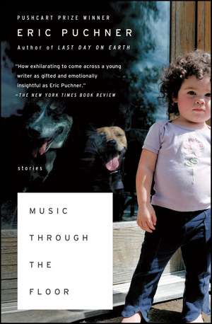 Music Through the Floor: Stories de Eric Puchner