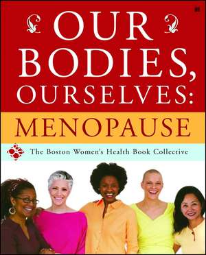 Our Bodies, Ourselves: Menopause de Boston Women's Health Book Collective