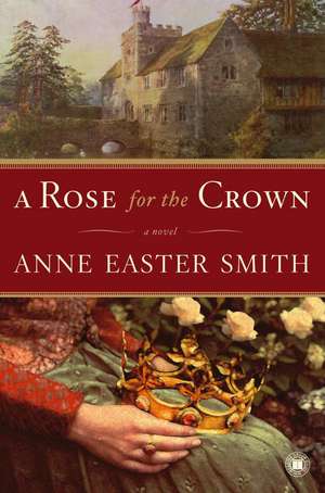 A Rose for the Crown de Anne Easter Smith