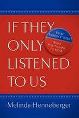 If They Only Listened to Us de Melinda Henneberger