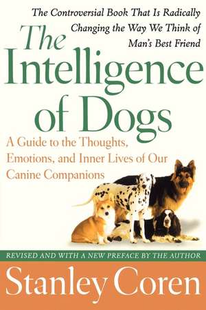 The Intelligence of Dogs: A Guide to the Thoughts, Emotions, and Inner Lives of Our Canine Companions de Stanley Coren