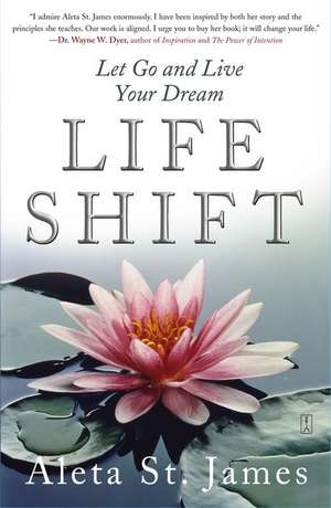 Life Shift: Let Go and Live Your Dream de Aleta St. James