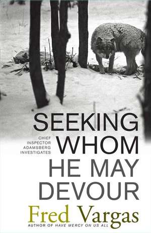 Seeking Whom He May Devour de Fred Vargas