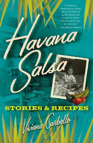 Havana Salsa: Stories and Recipes de Viviana Carballo