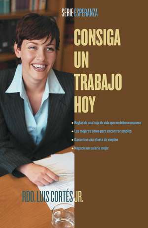 Consiga un trabajo hoy (How to Write a Resume and Get a Job) de Rev. Luis Cortes