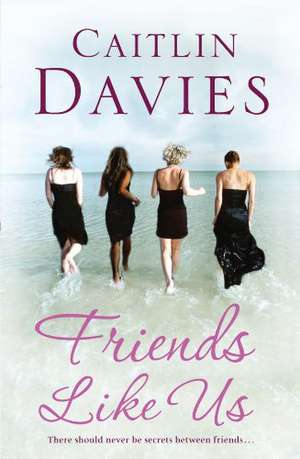 Friends Like Us de Caitlin Davies