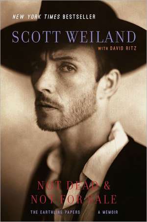 Not Dead & Not for Sale: The Earthling Papers, a Memoir de SCOTT WEILAND