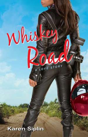 Whiskey Road: A Love Story de Karen V Siplin