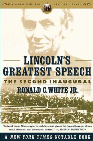 Lincoln's Greatest Speech: The Second Inaugural de Ronald C. JR. White