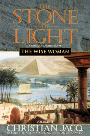 The Stone of Light: The Wise Woman de Christian Jacq