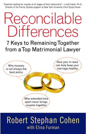 Reconcilable Differences: 7 Keys to Remaining Together from a Top Matrimonial Lawyer de Robert Stephan Cohen