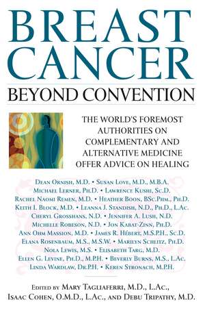 Breast Cancer: Beyond Convention: The World's Foremost Authorities on Complementary and Alternative Medicine Offer Advice on Healing de Mary Tagliaferri M.D.