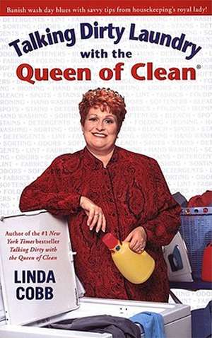 Talking Dirty Laundry with the Queen of Clean de Linda C. Cobb