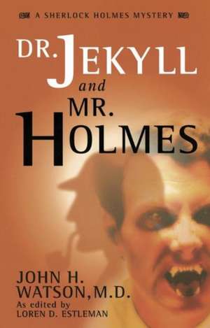 Dr. Jekyll and Mr. Holmes de Loren D Estlelman