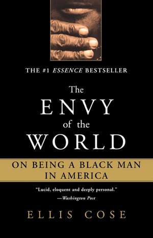 The Envy Of The World: On Being a Black Man in America de Ellis Cose