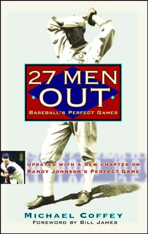 27 Men Out: Baseball's Perfect Games de Michael Coffey