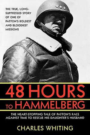 48 Hours to Hammelburg: Patton's Secret Mission de Charles Whitworth