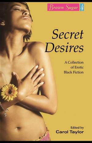 Brown Sugar 4: Secret Desires de Carol Taylor