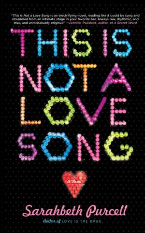 This Is Not a Love Song: A Novel de Sarahbeth Purcell