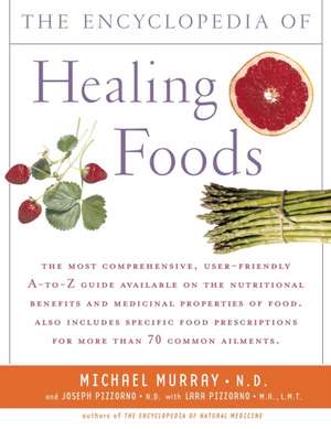 The Encyclopedia of Healing Foods de Michael Murray