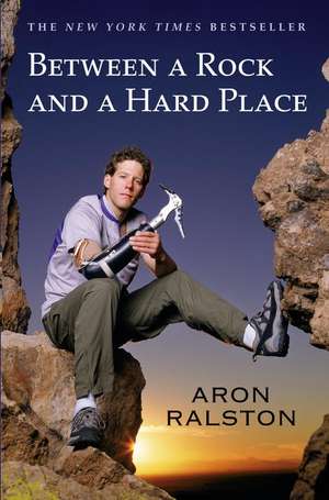 Between a Rock and a Hard Place de Aron Ralston