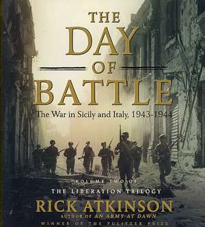 The Day of Battle: The War in Sicily and Italy, 1943-1944 de Rick Atkinson