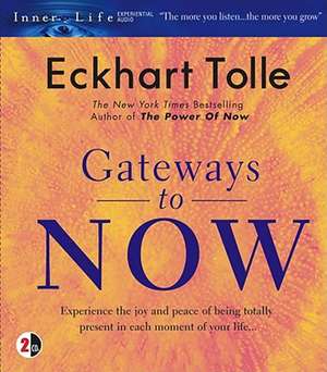 Gateways to Now de Eckhart Tolle