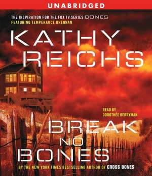 Break No Bones de Kathy Reichs