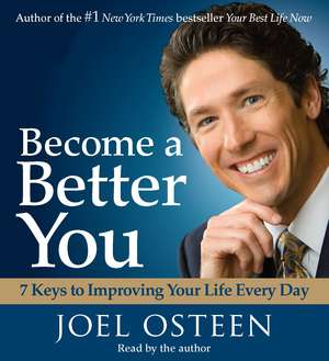 Become a Better You: 7 Keys to Improving Your Life Every Day de Joel Osteen