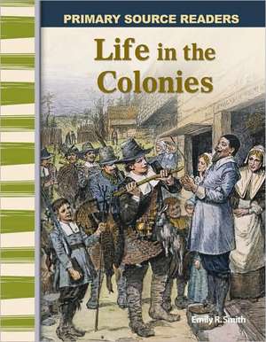 Life in the Colonies de Emily R. Smith