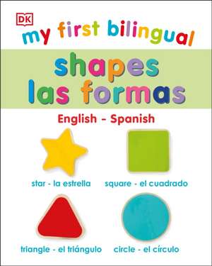 My First Bilingual Shapes de Dk