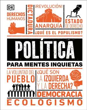 Política Para Mentes Inquietas (Politics Is...) de Dk