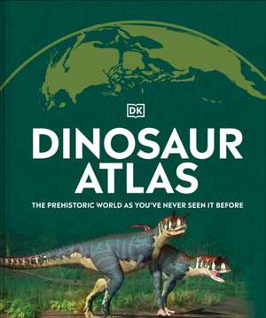 Dinosaur and Other Prehistoric Creatures Atlas de Dk