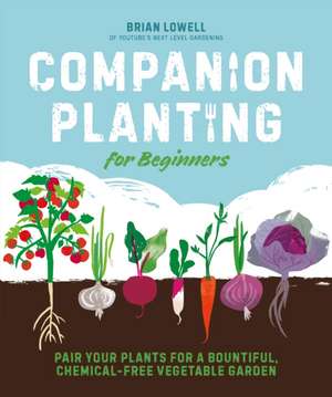 Companion Planting for Beginners de Brian Lowell