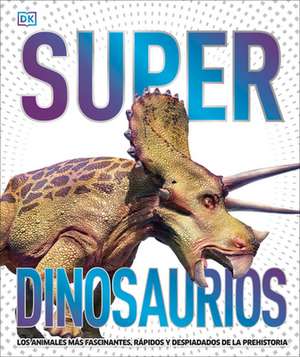 Super Dinosaurios (Super Dinosaur Encyclopedia) de Dk