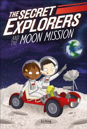 The Secret Explorers and the Moon Mission de Sj King