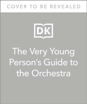 The Very Young Person's Guide to the Orchestra: With 10 Musical Sounds! de Tim Lihoreau