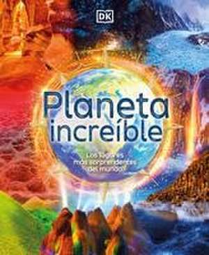 Planeta Increíble (Amazing Earth) de Anita Ganeri