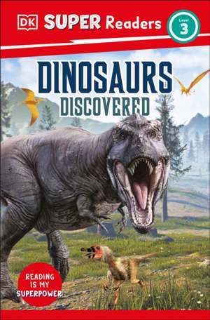 DK Super Readers Level 3 Dinosaurs Discovered de Dk