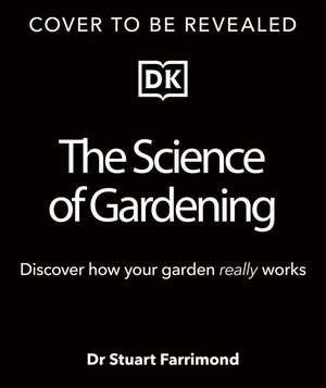 The Science of Gardening de Stuart Farrimond