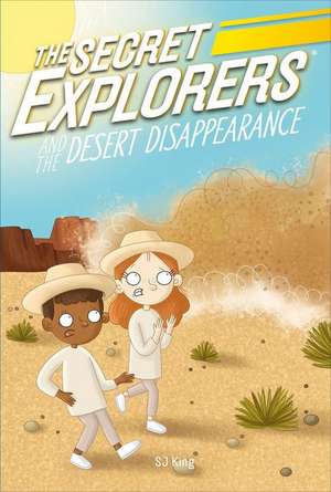 The Secret Explorers and the Desert Disappearance de Sj King