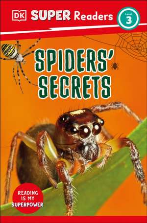 Dk: DK Super Readers Level 3 Spiders' Secrets