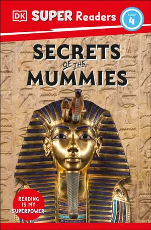 DK Super Readers Level 4 Secrets of the Mummies de Dk